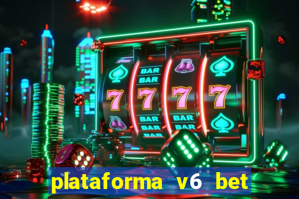 plataforma v6 bet paga mesmo